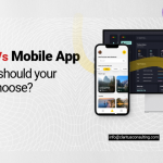 Web App vs Mobile App Which One Should Your Business Choose