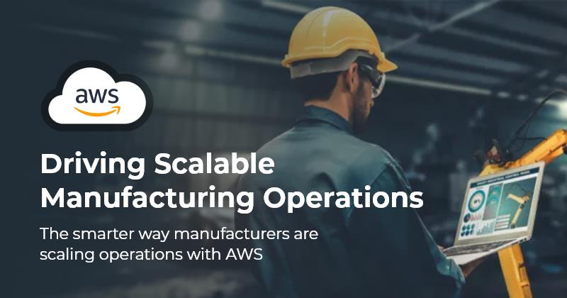Smart Manufacturing Made Scalable with AWS Services
